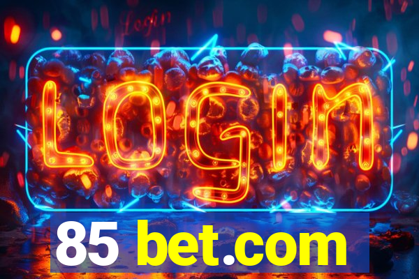 85 bet.com